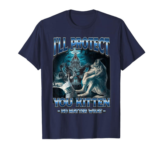 I'll Protect You Kitten No Matter What Funny Alpha Wolf T-Shirt