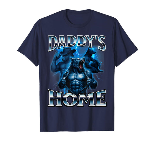 Daddys Home Alpha Male Wolf Meme Funny T-Shirt