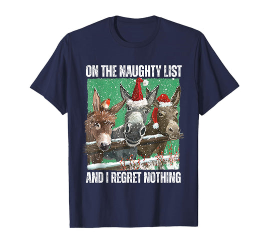 On The Naughty List And I Regret Nothing Christmas Donkey T-Shirt