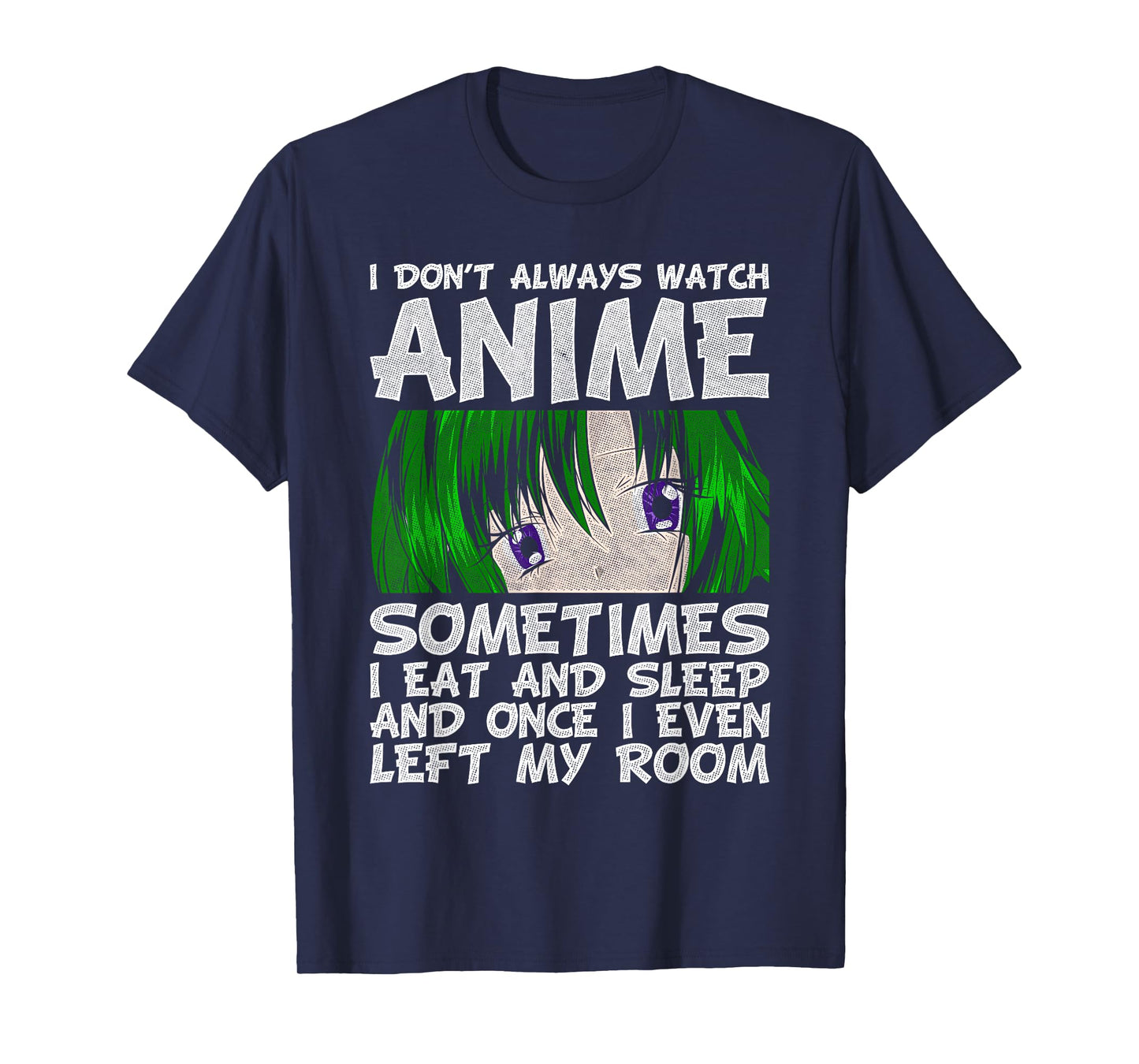 I Don't Always Look Animes Funny Otaku Gift Anime T-Shirt