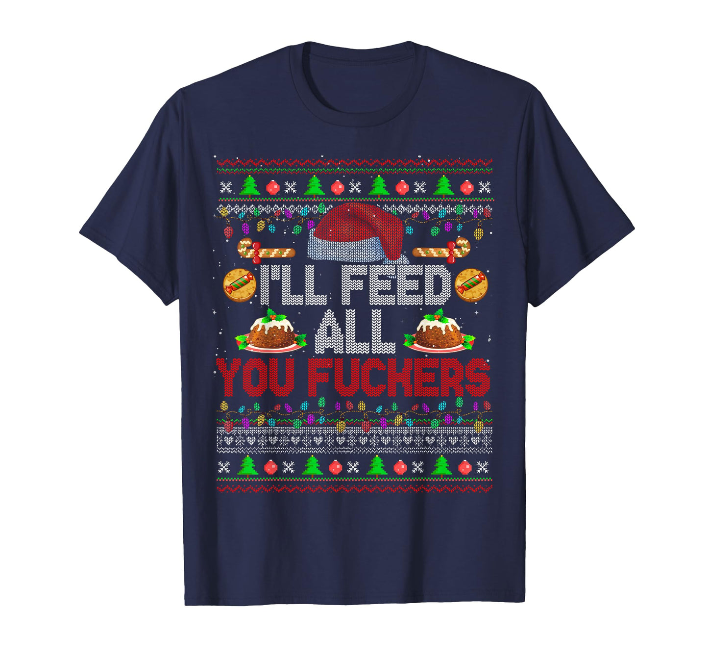 I'll Feed All You Fckers Xmas Sweater Santa Chef Cooking T-Shirt