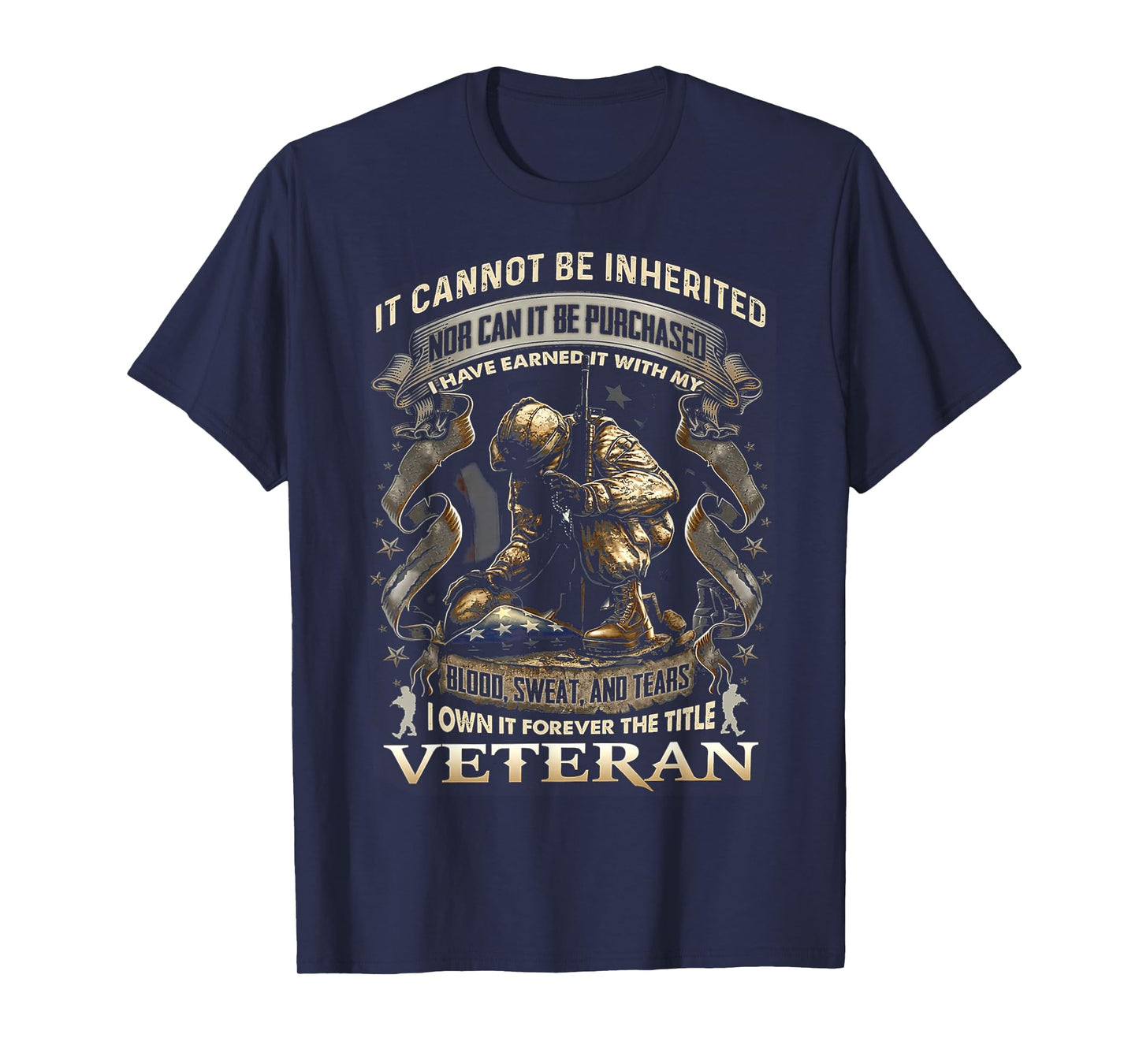 Proud Military Veteran Patriotic American Flag It Cannot Be Inherited Nor Can It Be Purchased Veteran T-Shirt