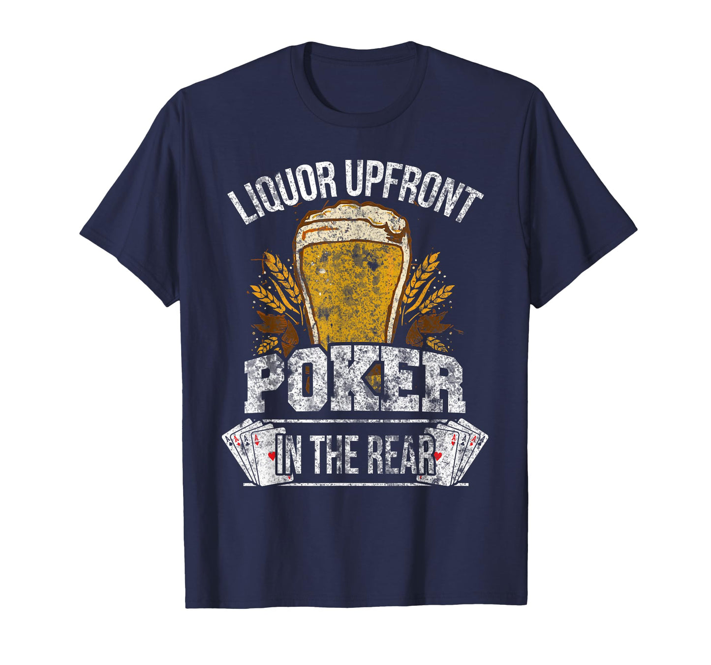 Liquor Up Front Poker in the Rear Gambling T-Shirt