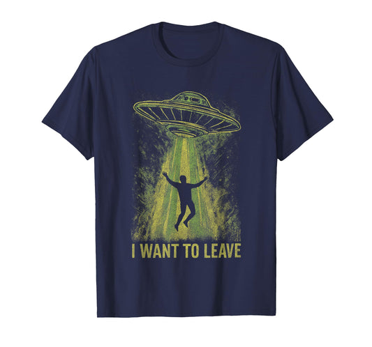 Alien UFO Abduction Funny I Want to Leave Space Dark Humor T-Shirt