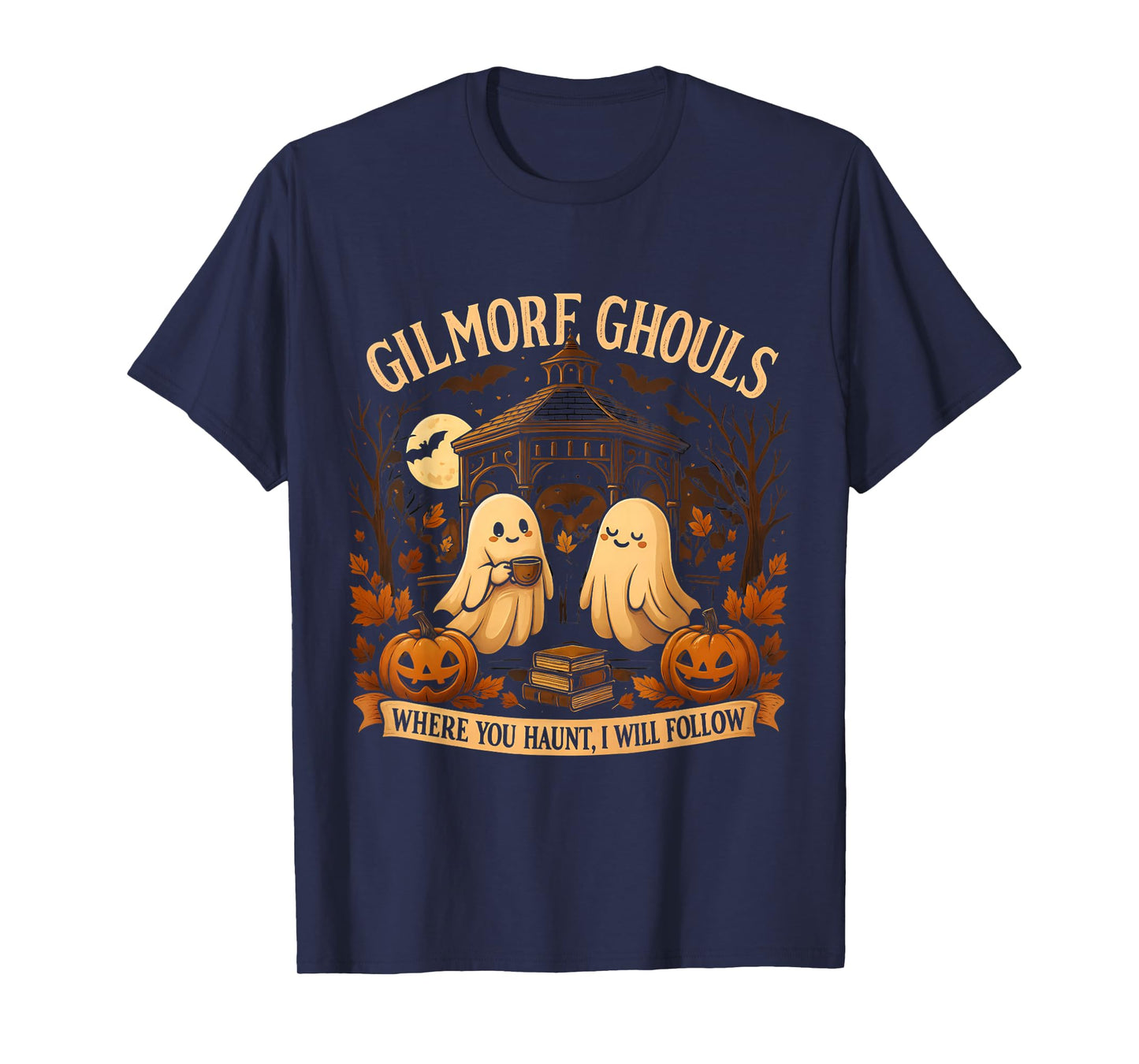 Gilmore Ghouls Where You Haunt, I Will Follow Fall Ghost T-Shirt