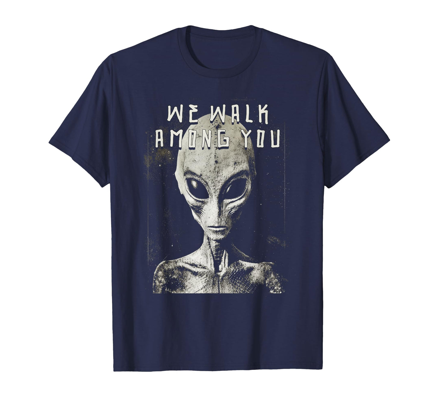 We Walk Among You Alien Space Man Creeps From Space T-Shirt