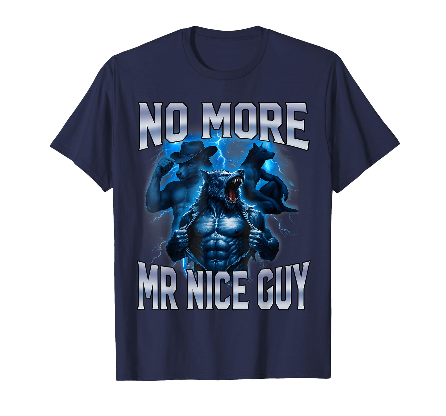 No More Mr Nice Guy Funny Alpha Wolf Meme Unhinged Brainrot T-Shirt