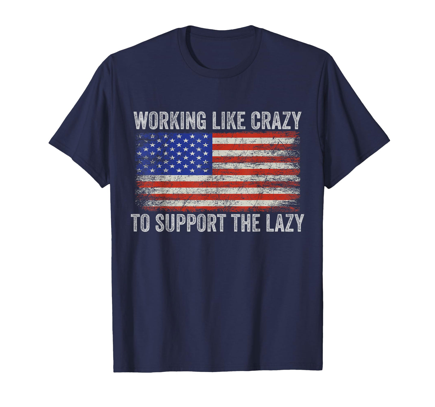working Like Crazy To Support The Lazy T-Shirt