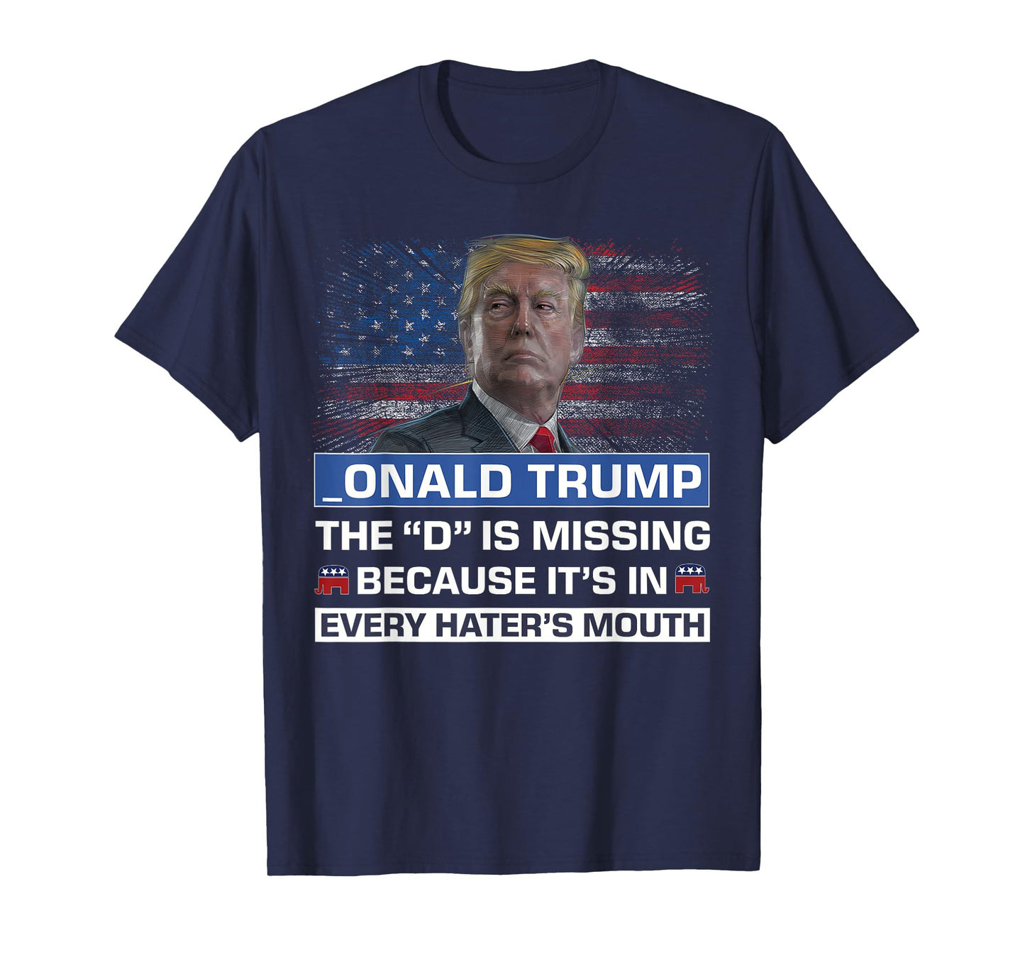 Donald Trump The D is Missing Trump Supporter_Onald Trump T-Shirt