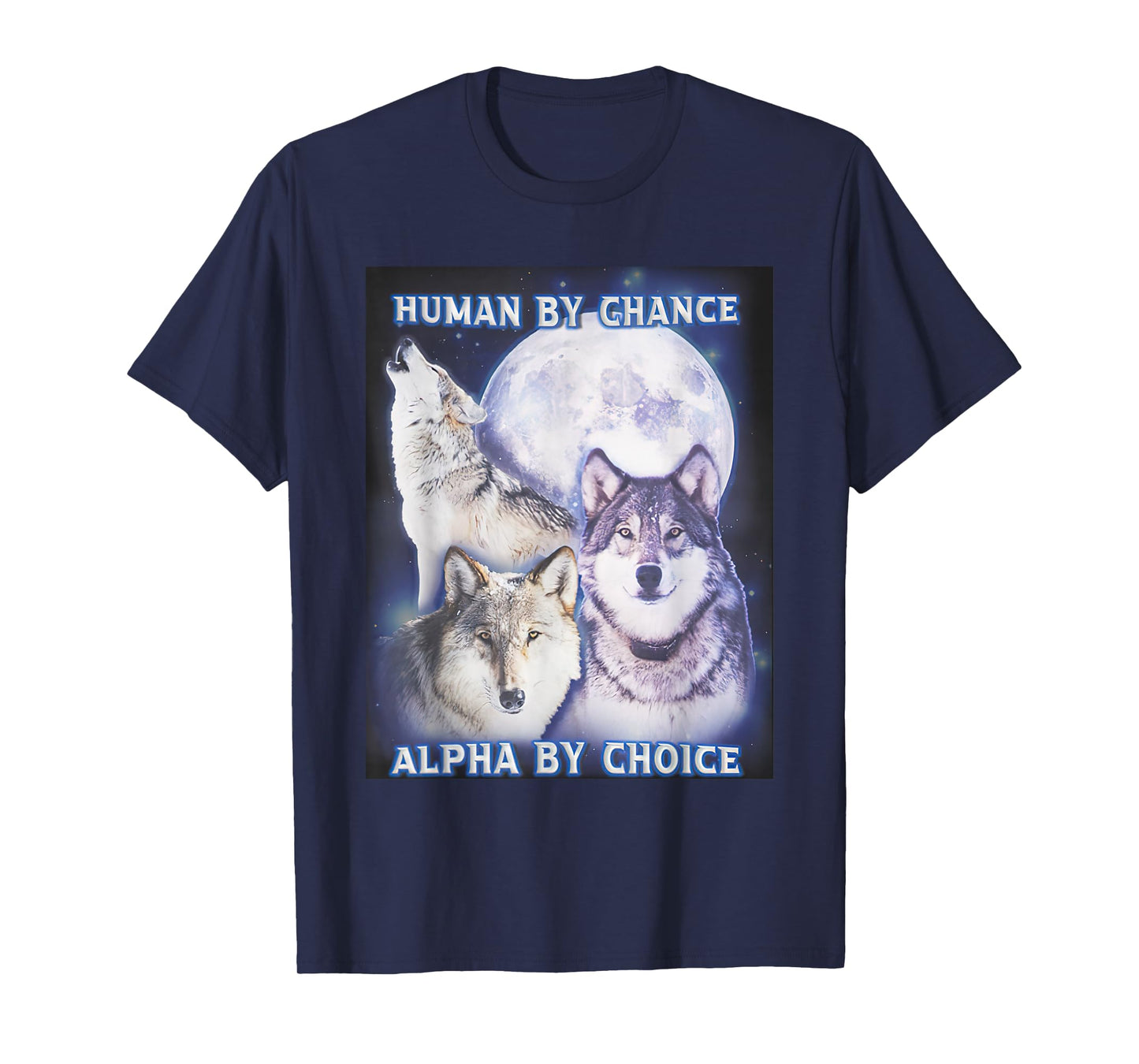 Human by Chance Alpha by Choice Alpha Wolf Women T-Shirt