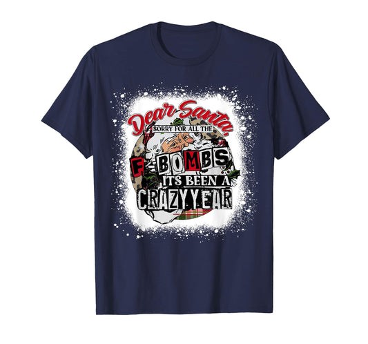 Christmas Dear Santa Sorry For All The F Bombs Crazy Funn T-Shirt