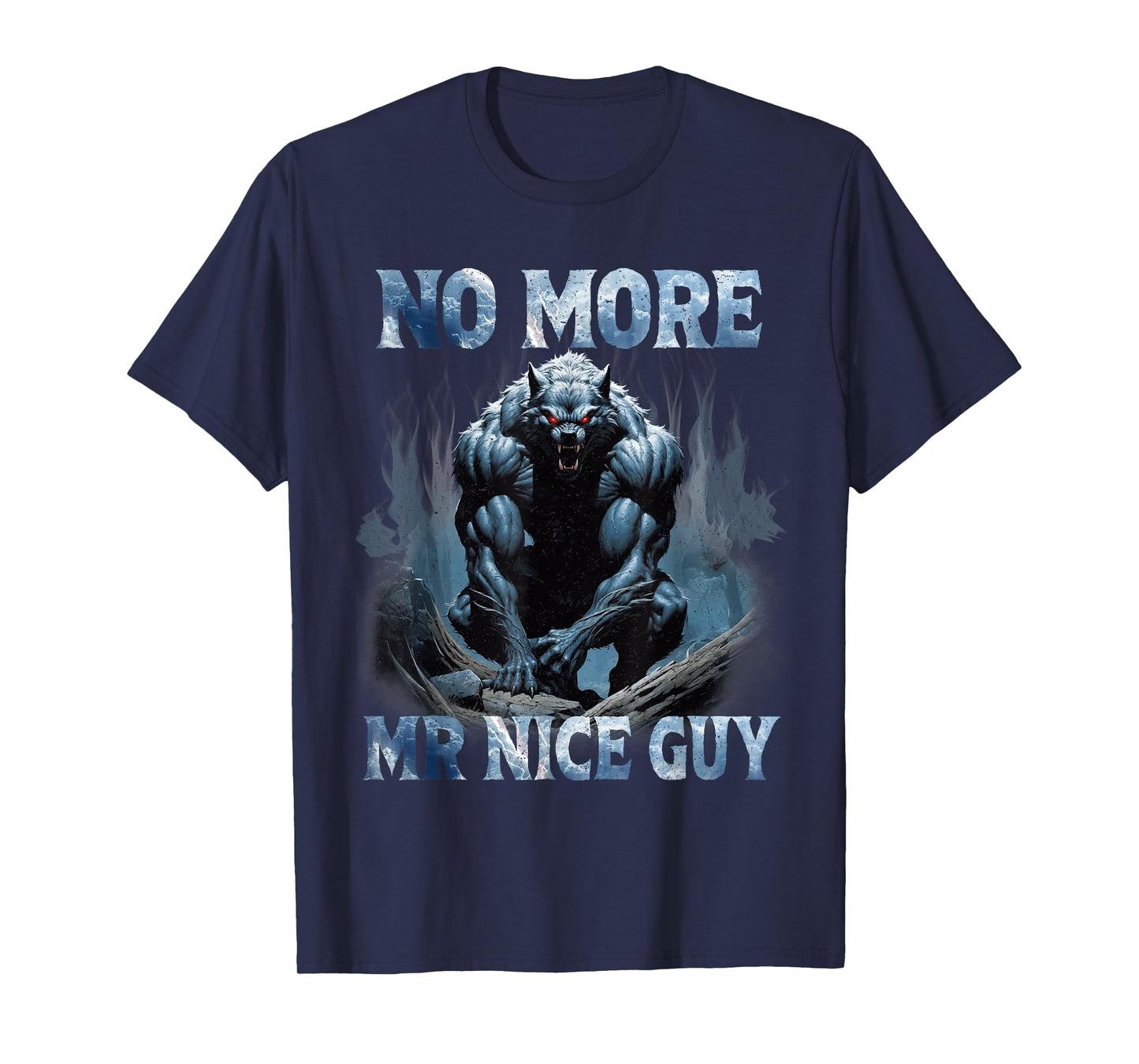 No More Mr Nice Guy Funny Alpha Wolves Meme Alpha Male Wolf T-Shirt