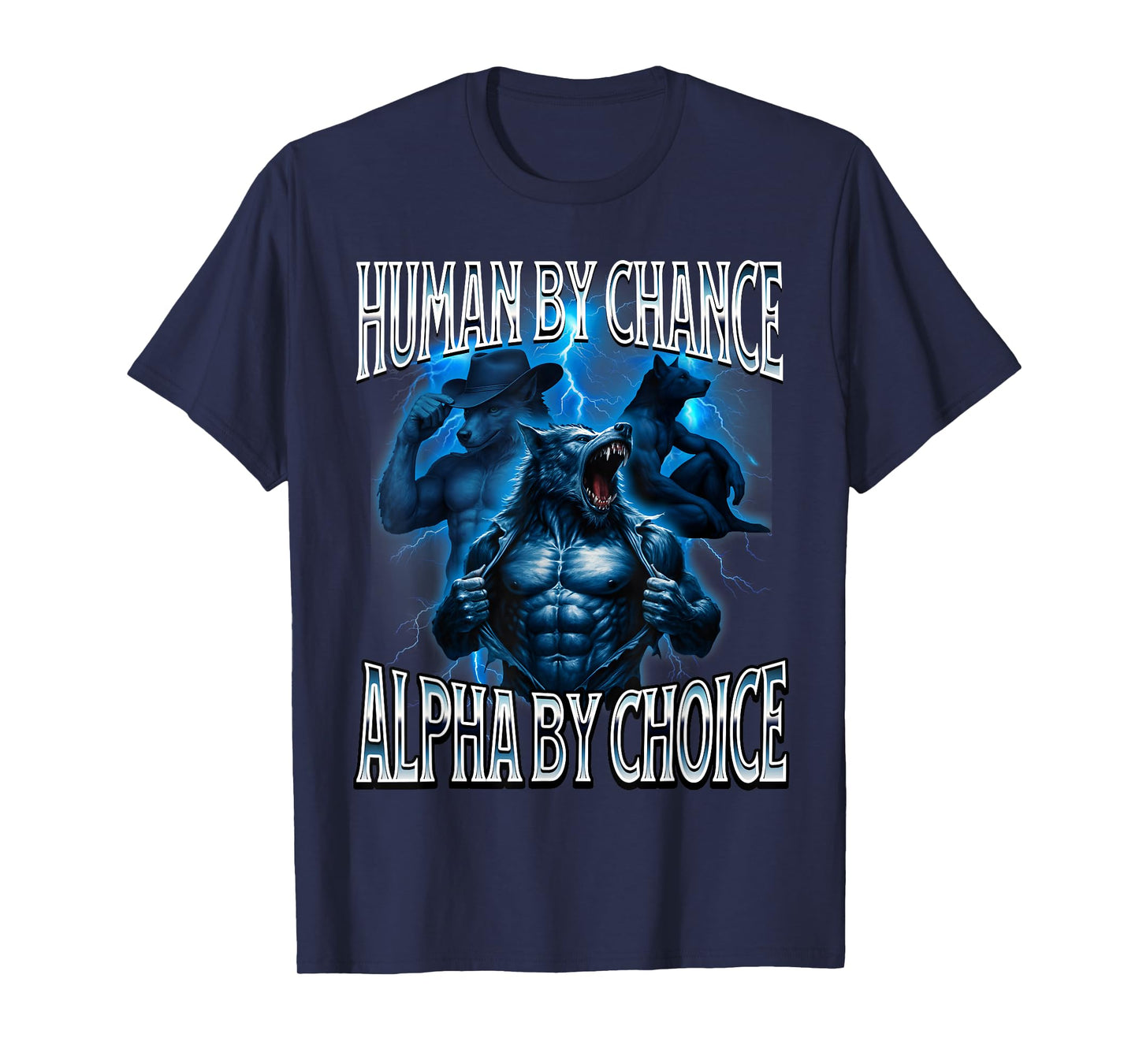 Human by Chance Alpha by Choice Weird Funny Alpha Wolf Meme T-Shirt
