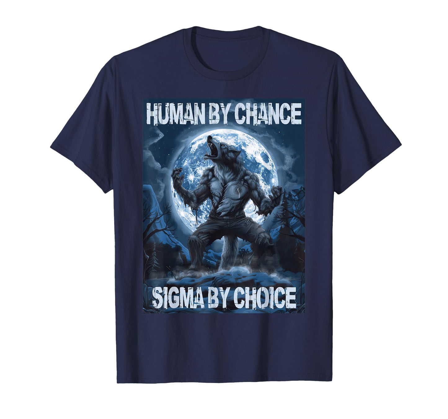 Human By Chance Sigma By Choice Wolf T-Shirt