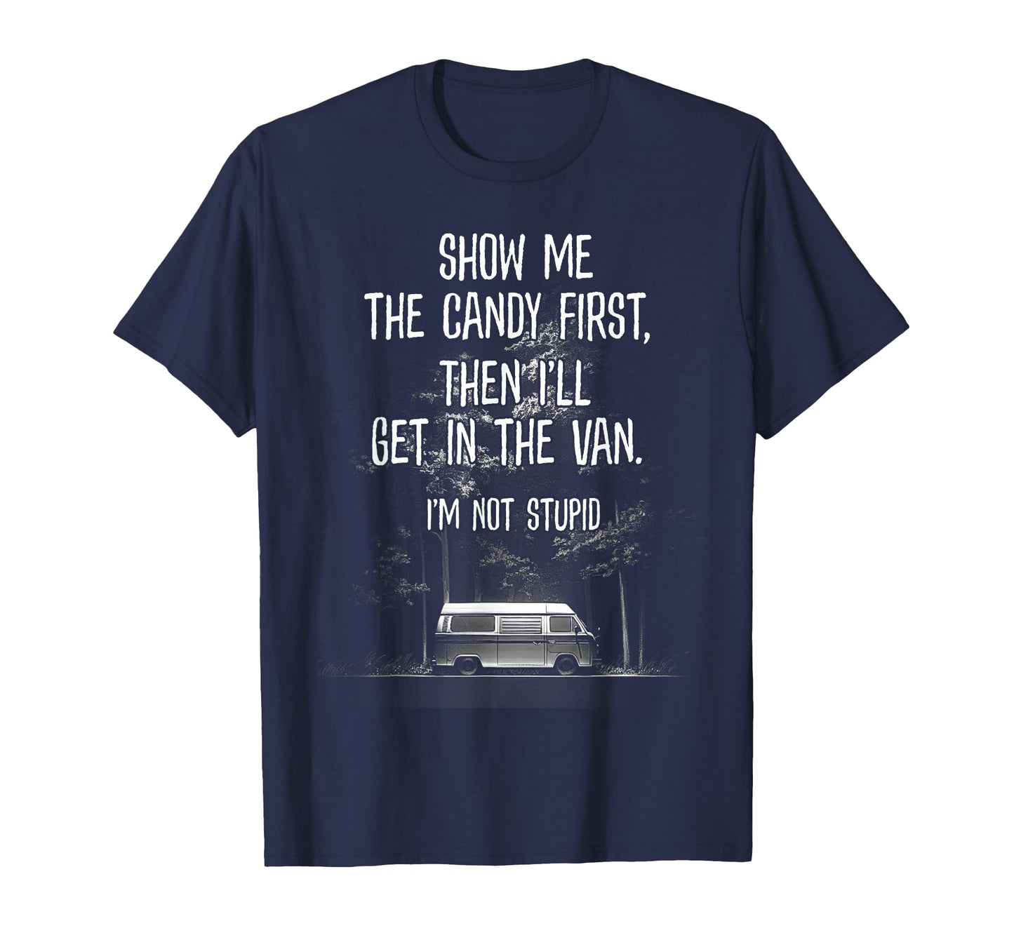 Stupid Creepy Van Funny Halloween Design See The Candy First T-Shirt