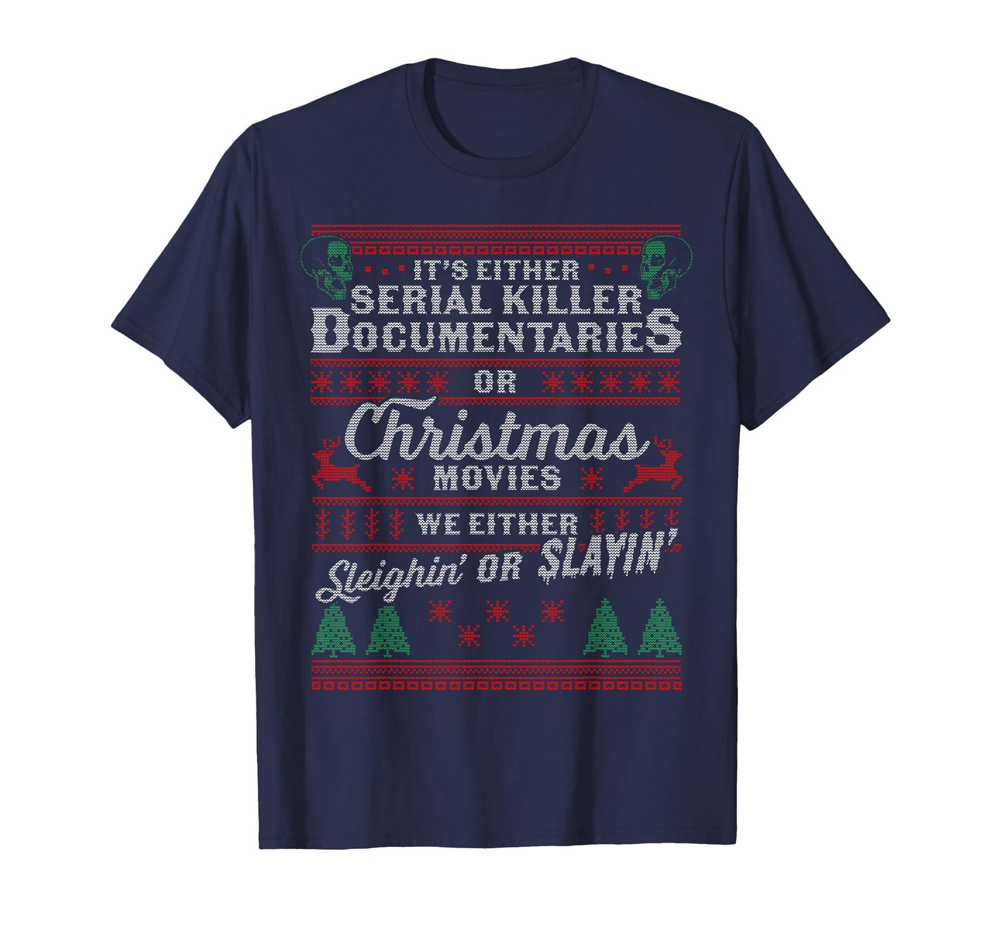 It's Either Serial Killer Documentaries Or Christmas Movies T-Shirt