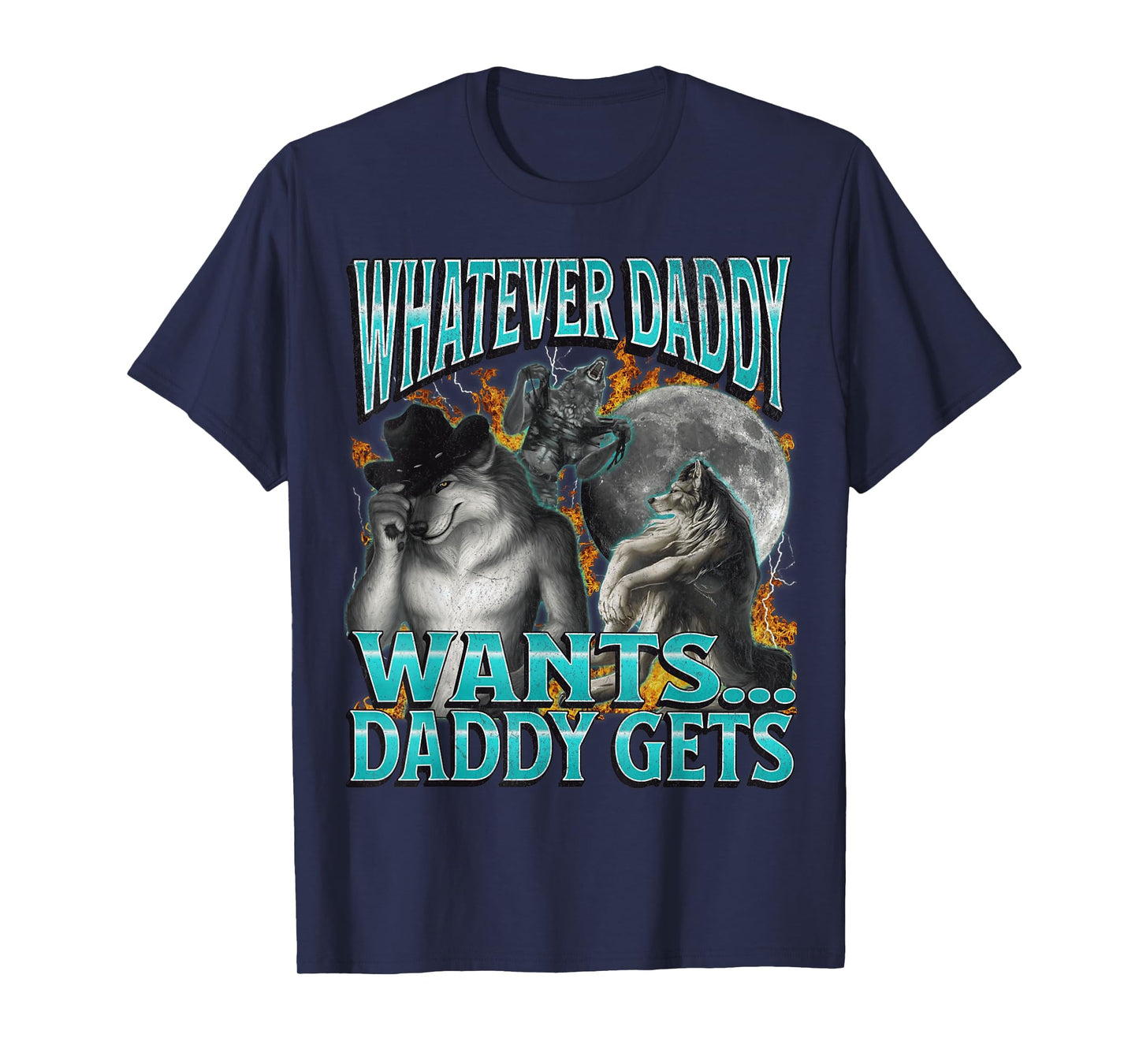Whatever Daddy Wants Daddy Gets Funny Werewolf Meme Bootleg T-Shirt