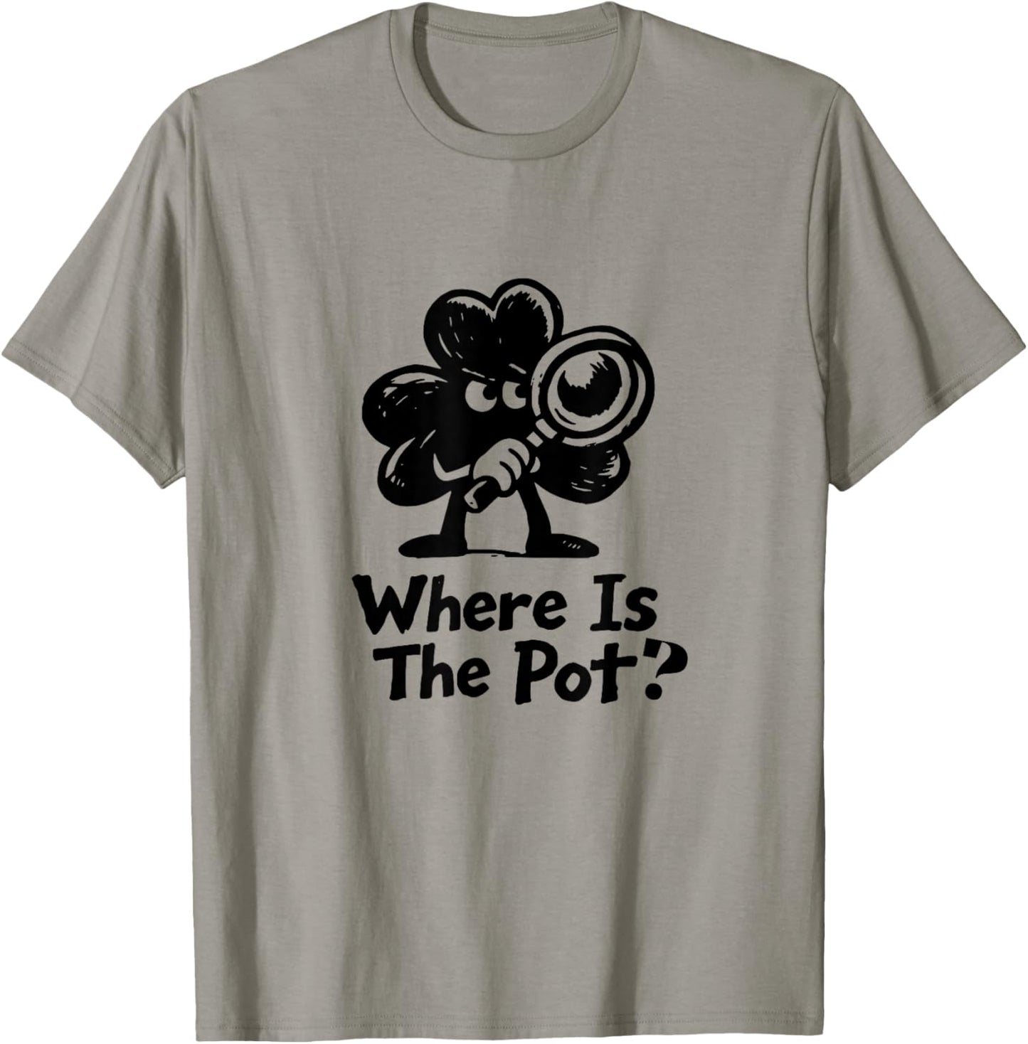 Where is The Pot St. Patrick's Day Vintage Funny T-Shirt - T-Shirt | Sand