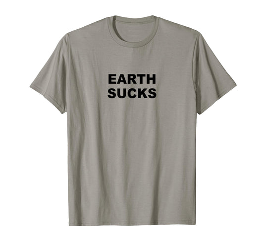 Top that Says - Earth Sucks Funny Alien Costume T-Shirt
