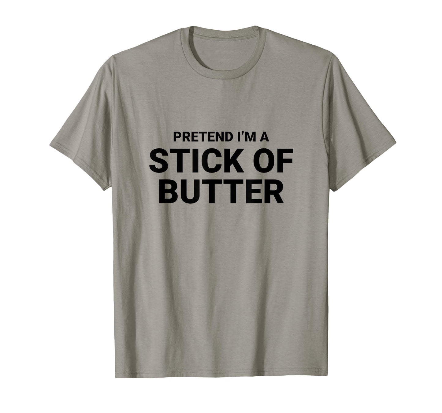 Pretend I’m A Stick of Butter, easy funny halloween costume T-Shirt