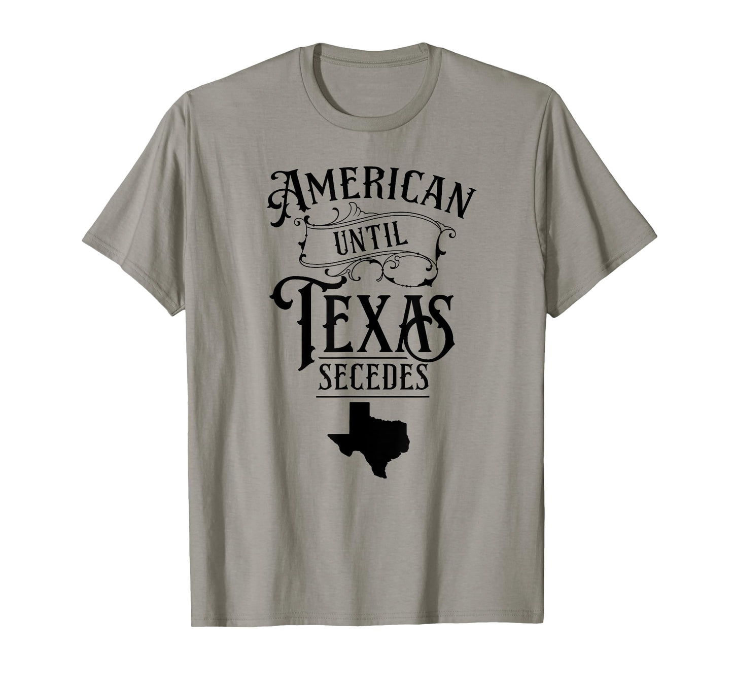 American Until Texas Secedes Sayings Texan State Pride T-Shirt