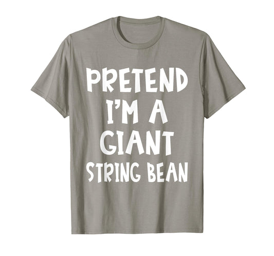 Pretend I'm A Giant String Bean Costume Lazy Easy Halloween T-Shirt