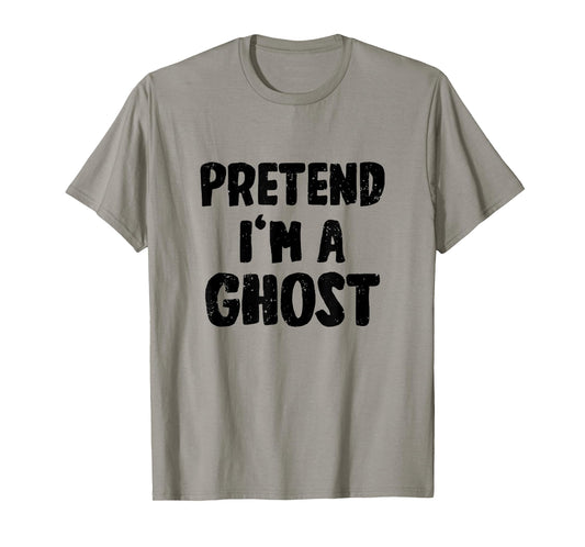 Pretend I'm a Ghost Costume Halloween T-Shirt