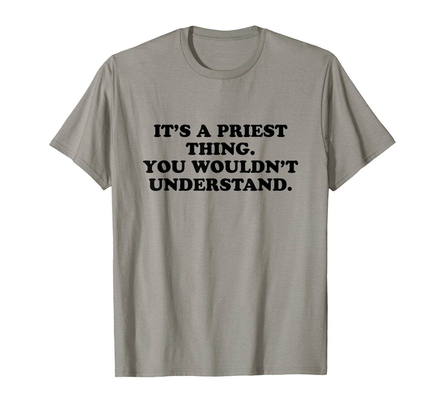 It’s A Priest Thing You Wouldn't Understand T-Shirt
