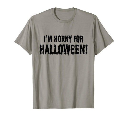 I'm Horny for Halloween! - Funny Halloween Party Costume T-Shirt