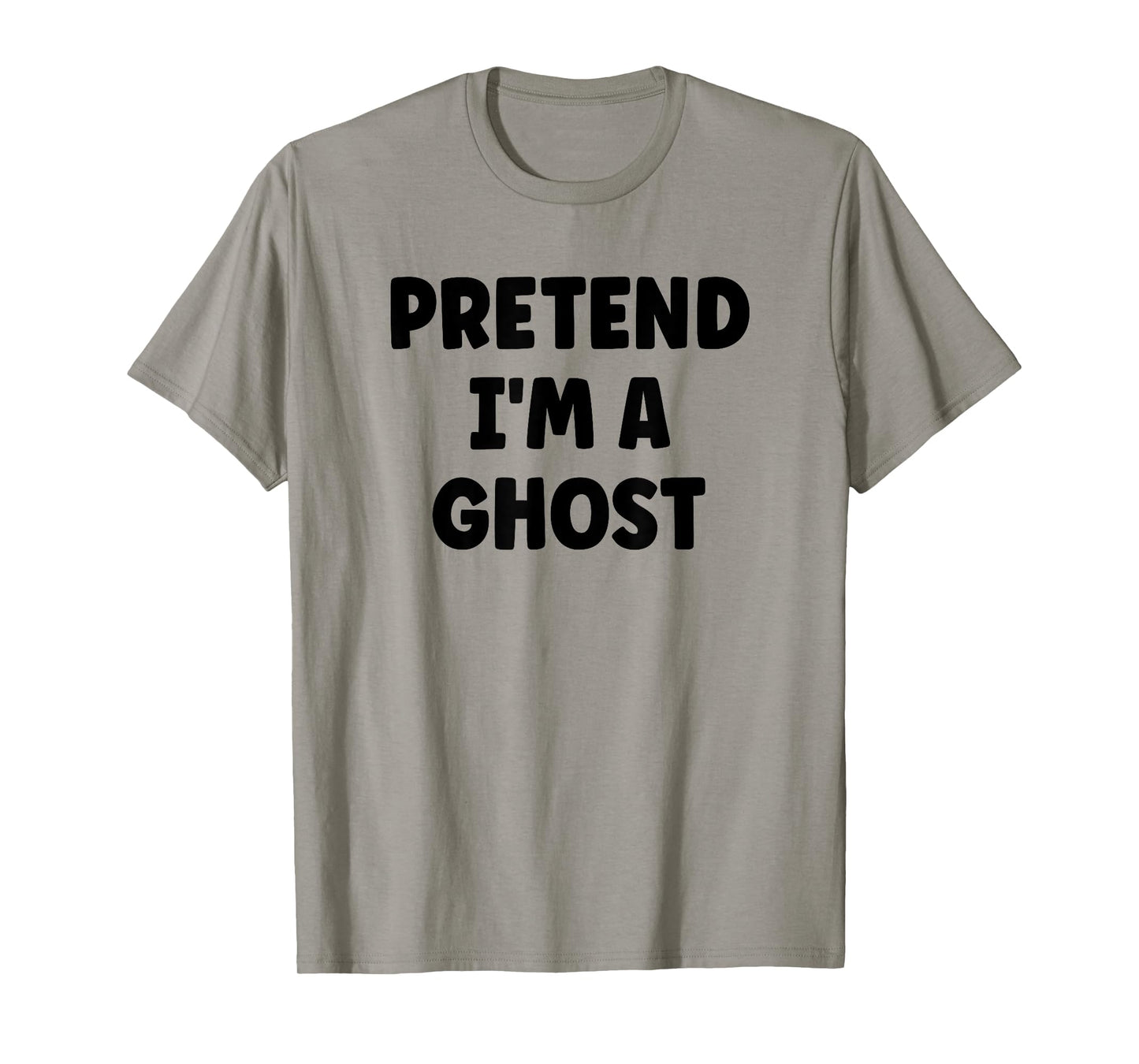Pretend I'm A Ghost Easy Halloween Costume T-Shirt