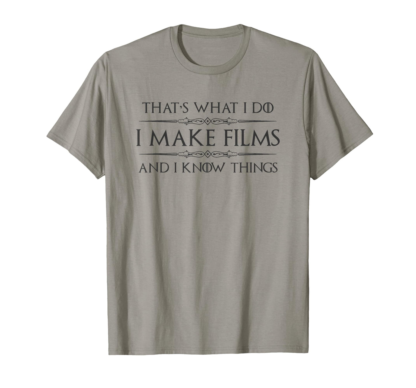 Filmmaker Gifts - I Make Films and I Know Things Funny Film T-Shirt
