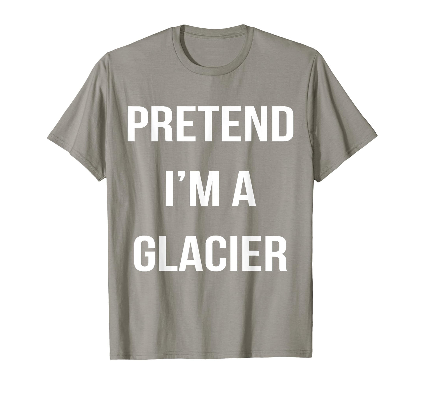 Pretend I'm A Glacier Lazy Easy Halloween Costume T-Shirt