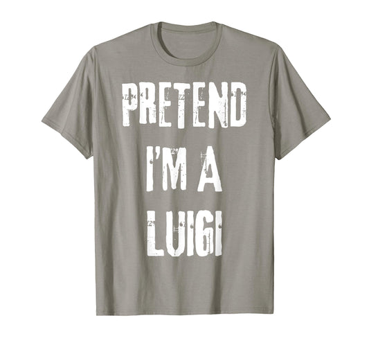 Pretend I'm A Luigi Halloween Last Minute Costume Party T-Shirt