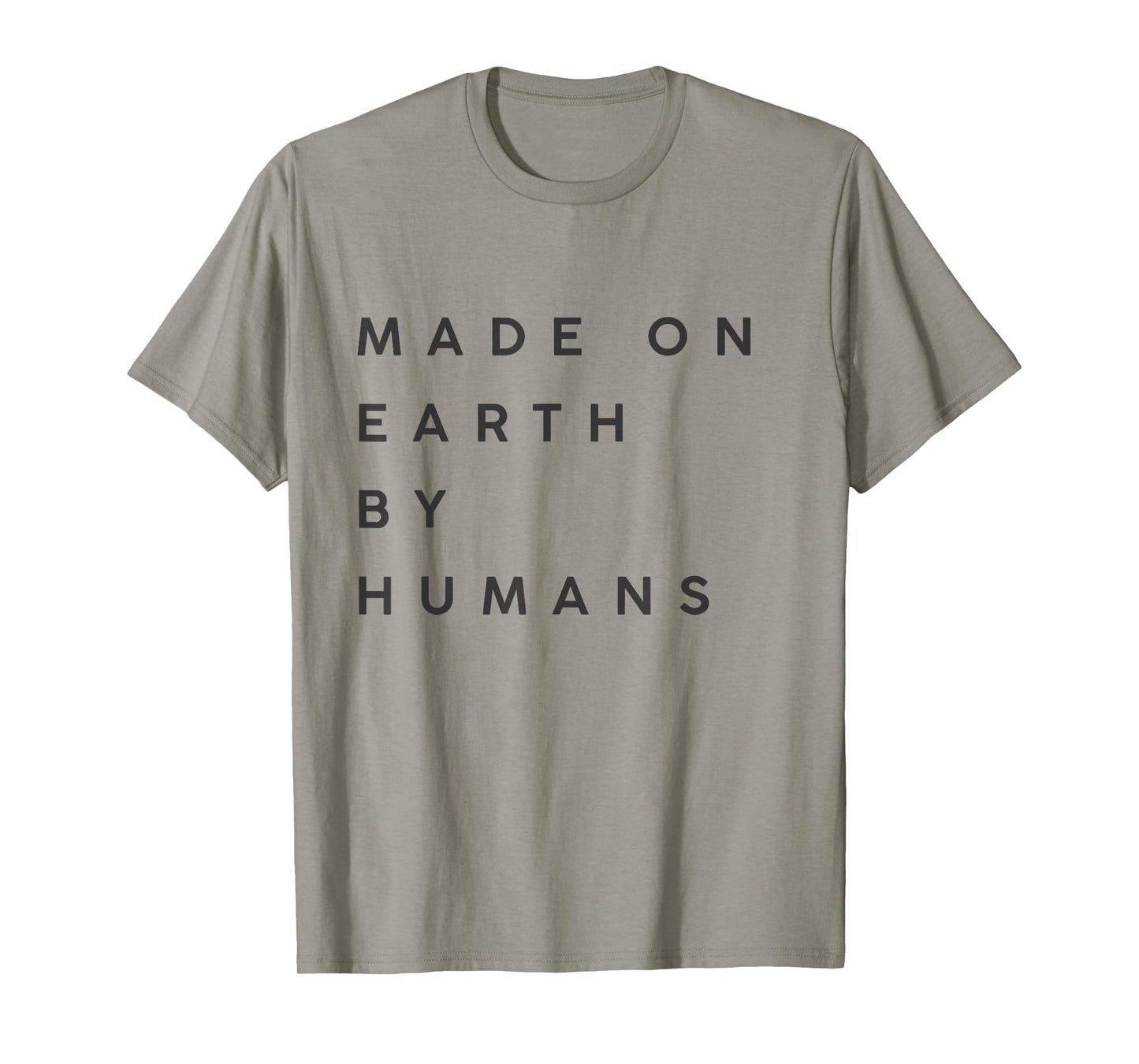 made on Earth by humans T-Shirt