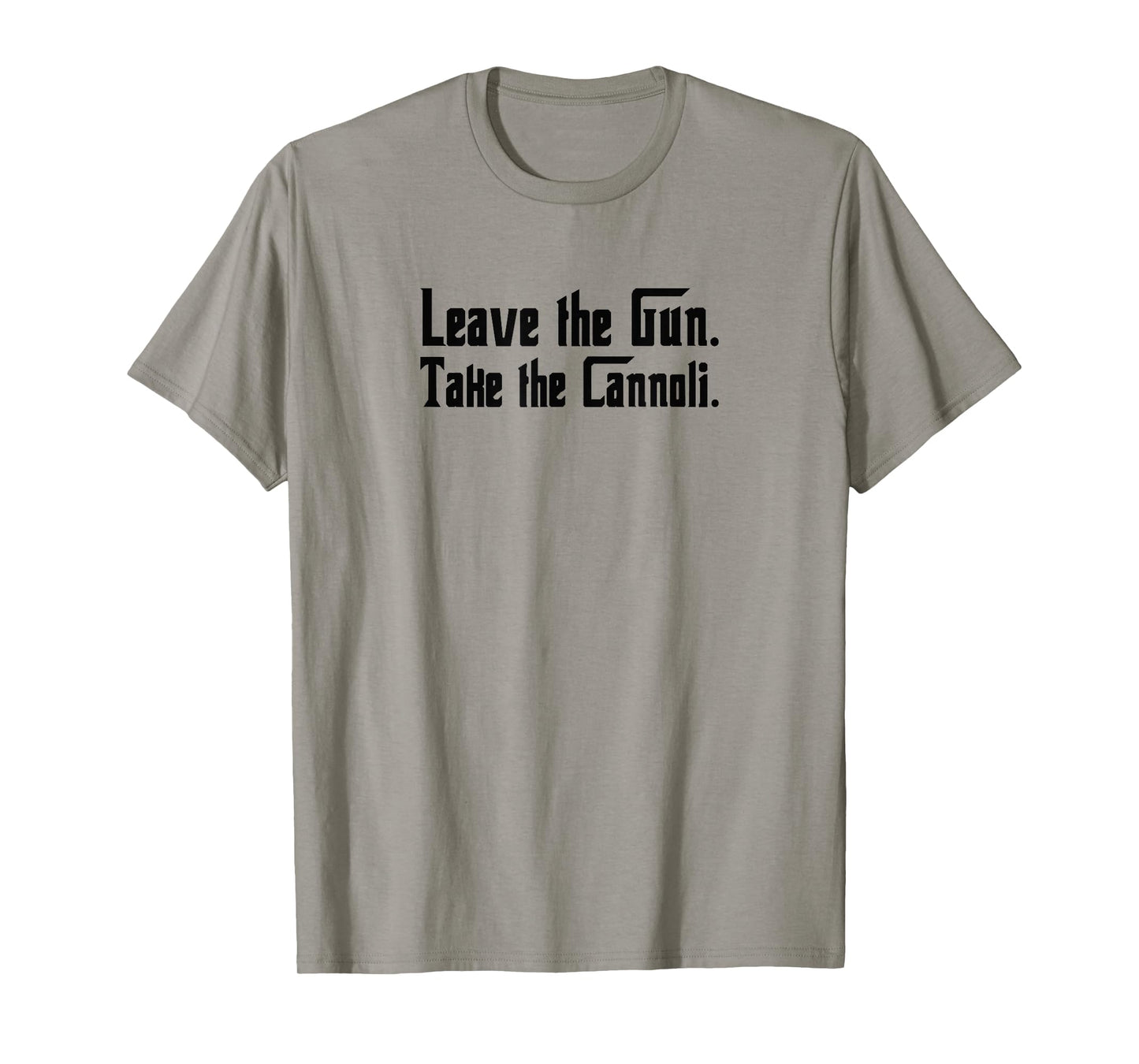 Leave The Gun Take The Cannoli T-Shirt