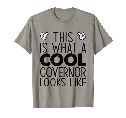 This Is What A Cool Governor Looks Like T-Shirt