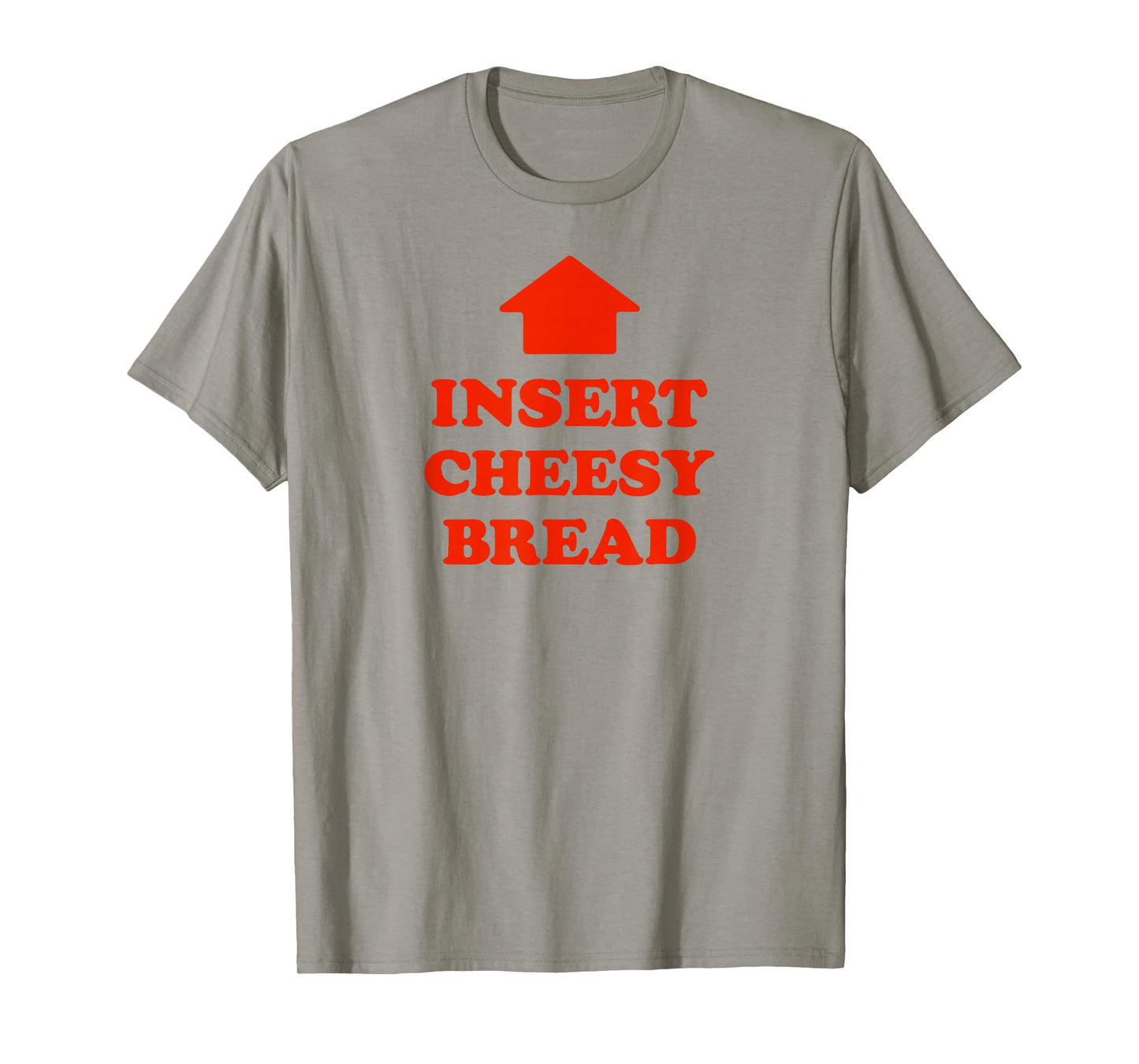 Insert Cheesy Bread Arrow - Funny Cheese Lover Humor Slogan T-Shirt