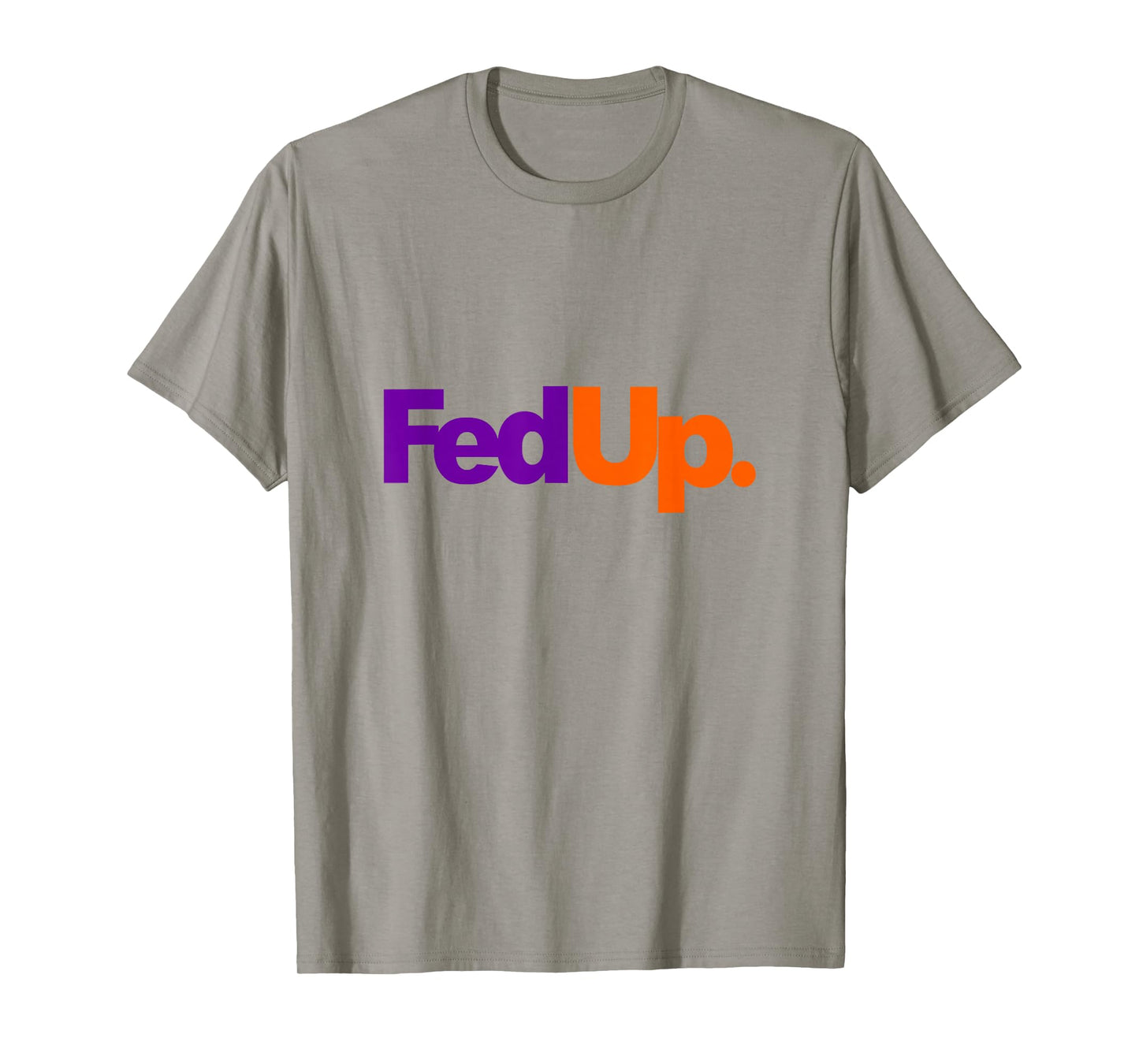 Hilarious Fed Up Parody T-Shirt T-Shirt