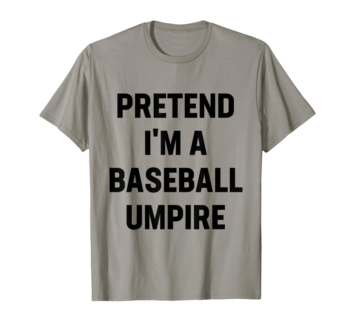 Pretend I'm A Baseball Umpire Costume Funny Halloween Party T-Shirt
