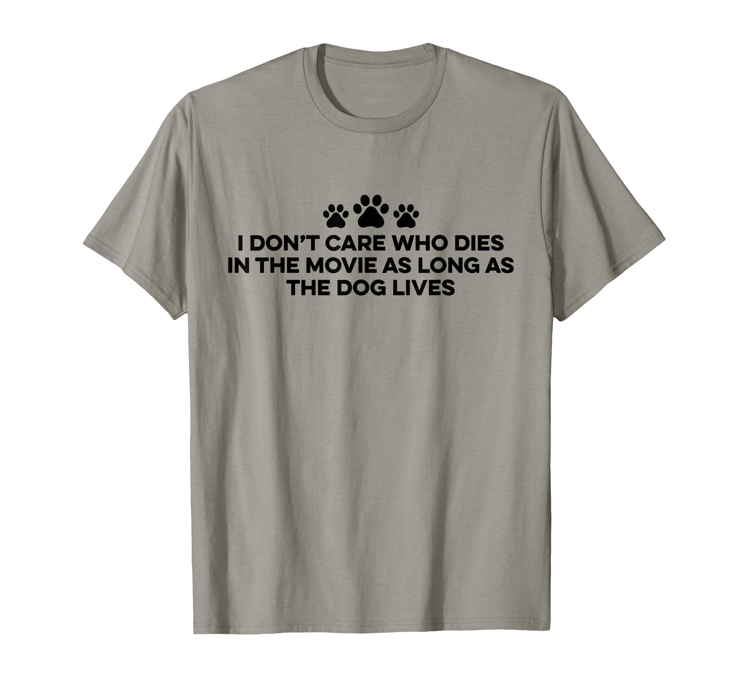 I Don't Care Who Dies In The Movie As Long As The Dog Lives T-Shirt