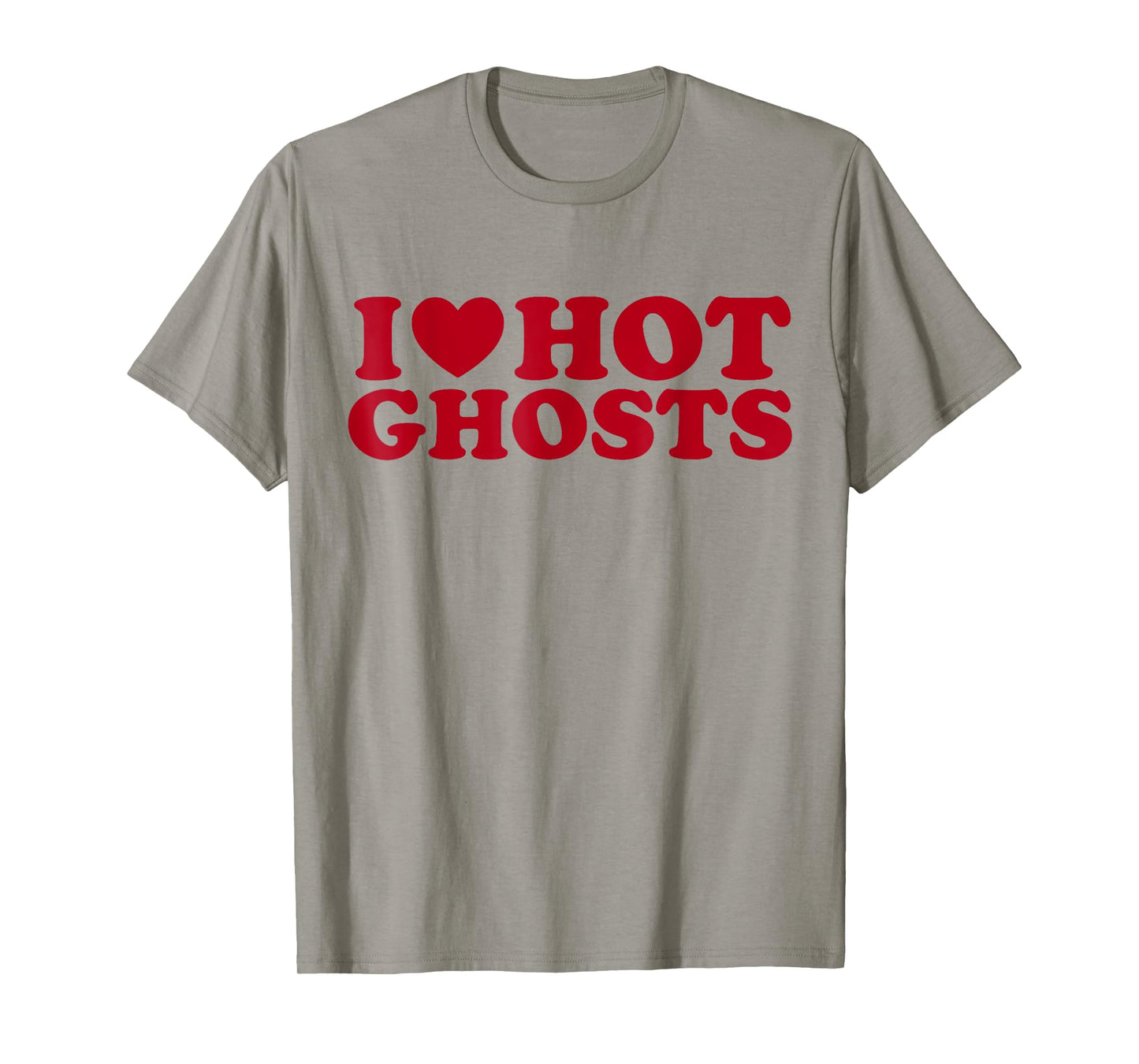 I Love Hot Ghosts I Heart Hot Ghosts Funny Halloween Humor T-Shirt