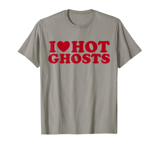 I Love Hot Ghosts I Heart Hot Ghosts Funny Halloween Humor T-Shirt