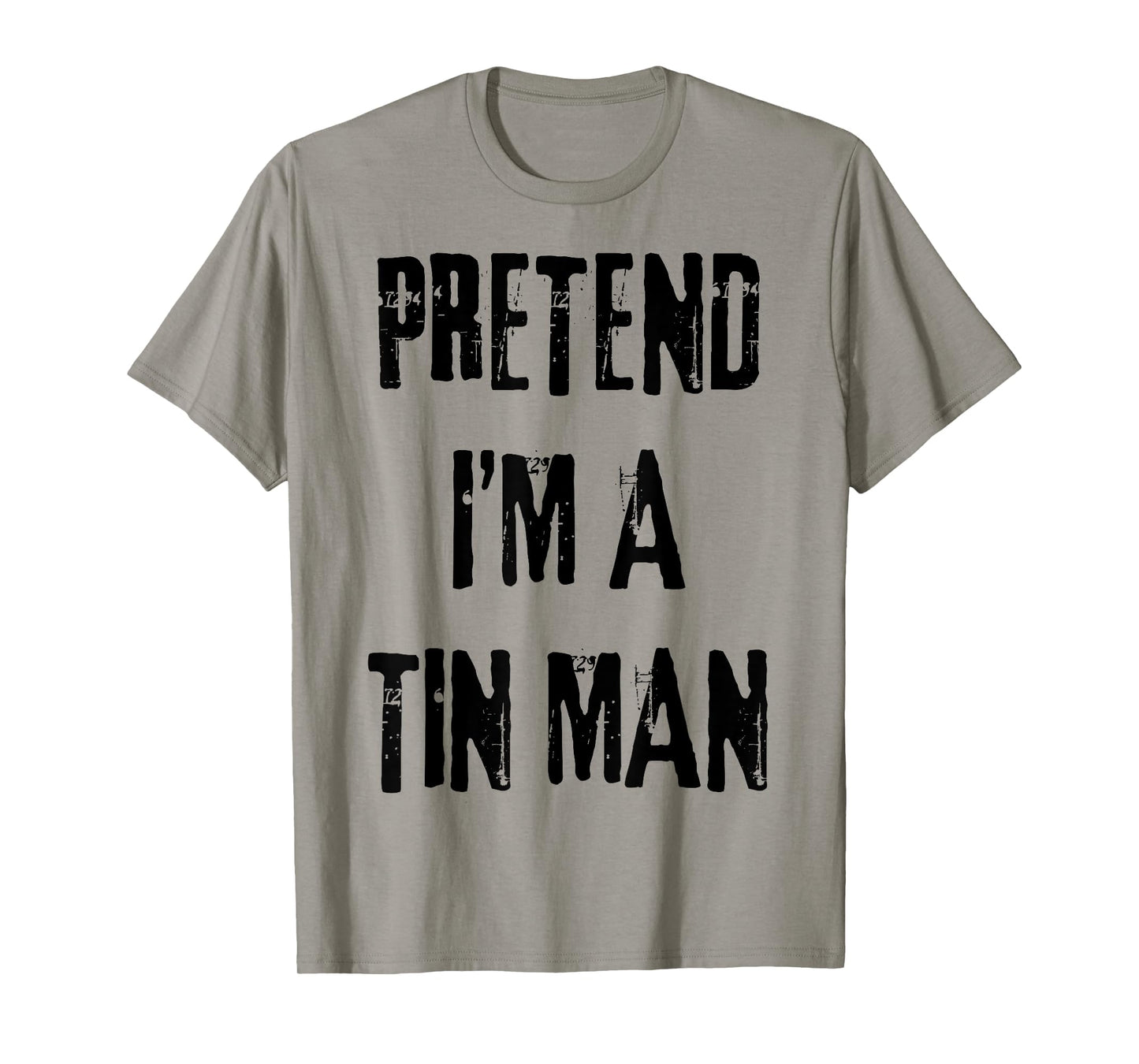 Pretend I'm A Tin Man Halloween Last Minute Costume Party T-Shirt