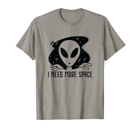 I Need More Space - Funny Alien Planet Outer Space Gift T-Shirt