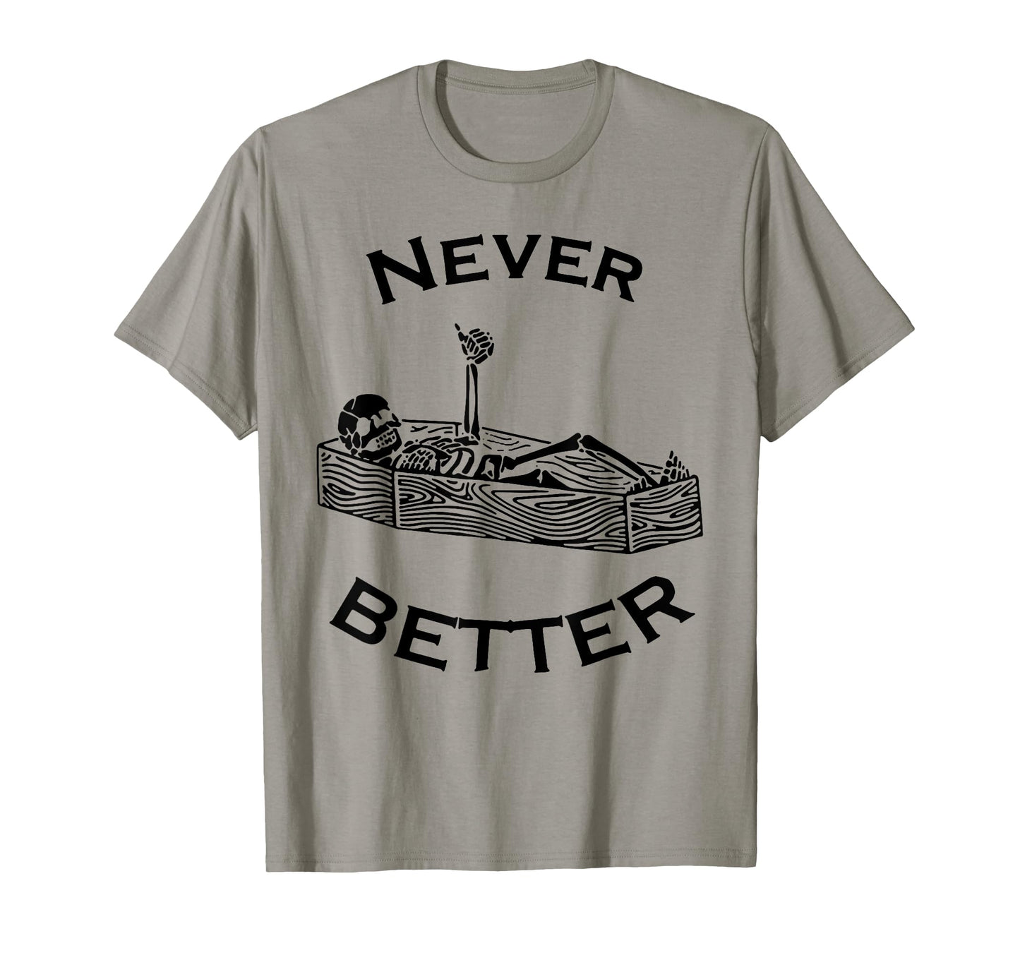 Never Better Skeleton T-Shirt