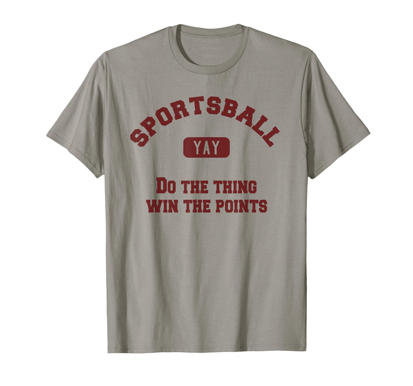 Yay Sportsball Do the Thing Win the Points Funny Sport T-Shirt