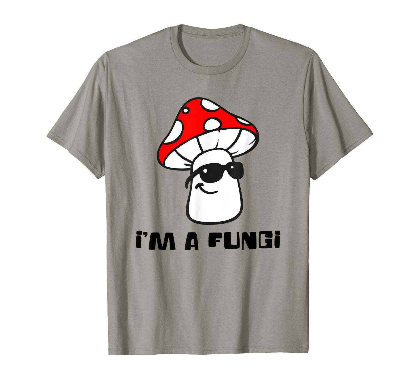 Cute I'm a FUNGI - Funny Mushroom T-Shirt