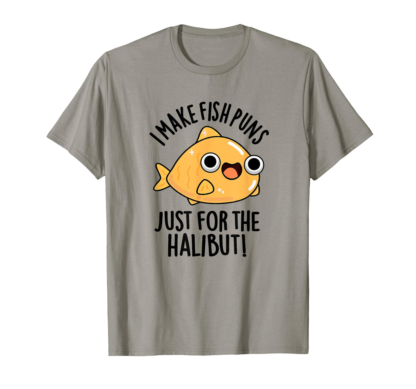 I Make Fish Puns Just For The Halibut Funny Pun T-Shirt
