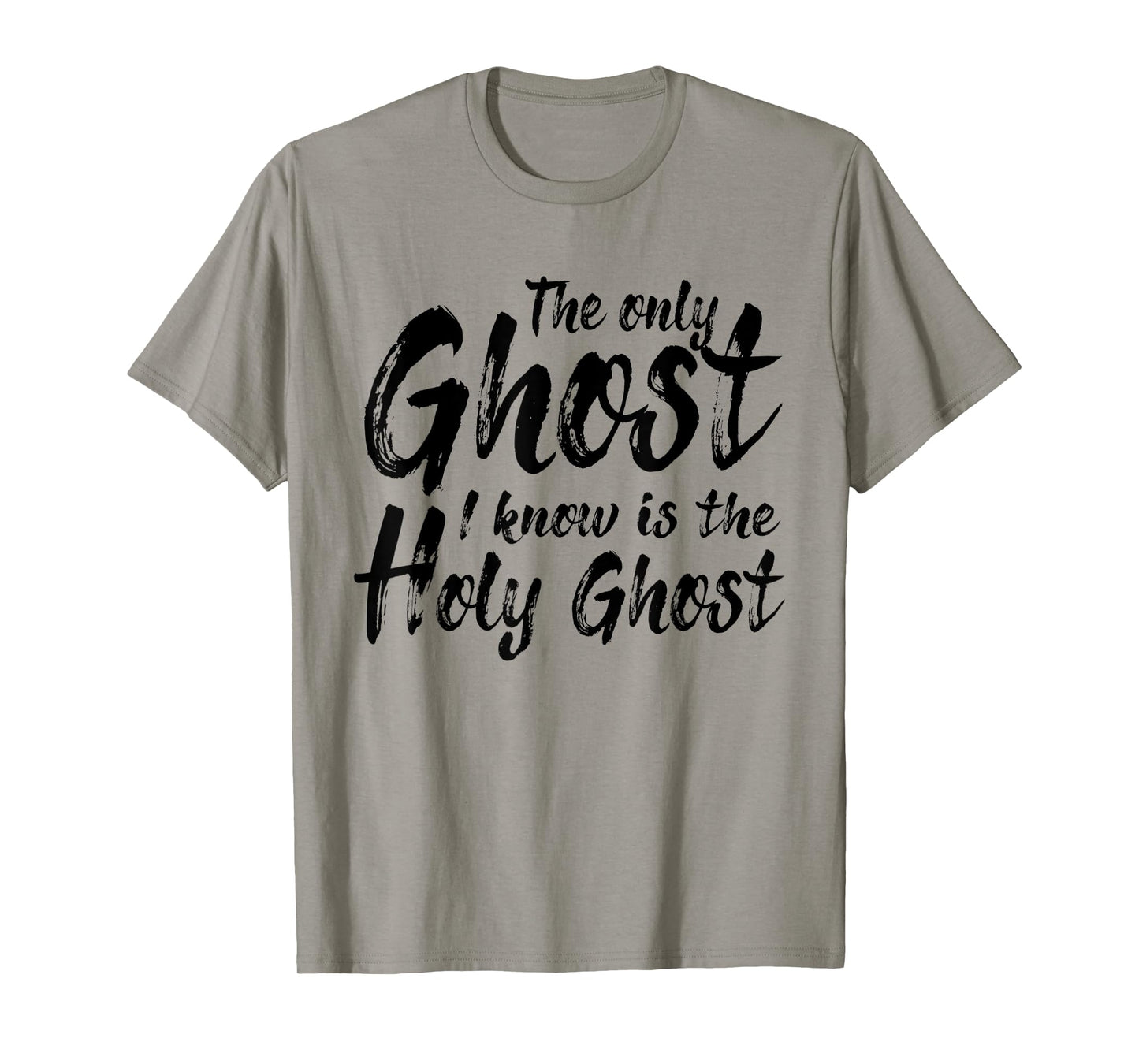The Only Ghost I Know Is The Holy Ghost | Christian T-Shirt