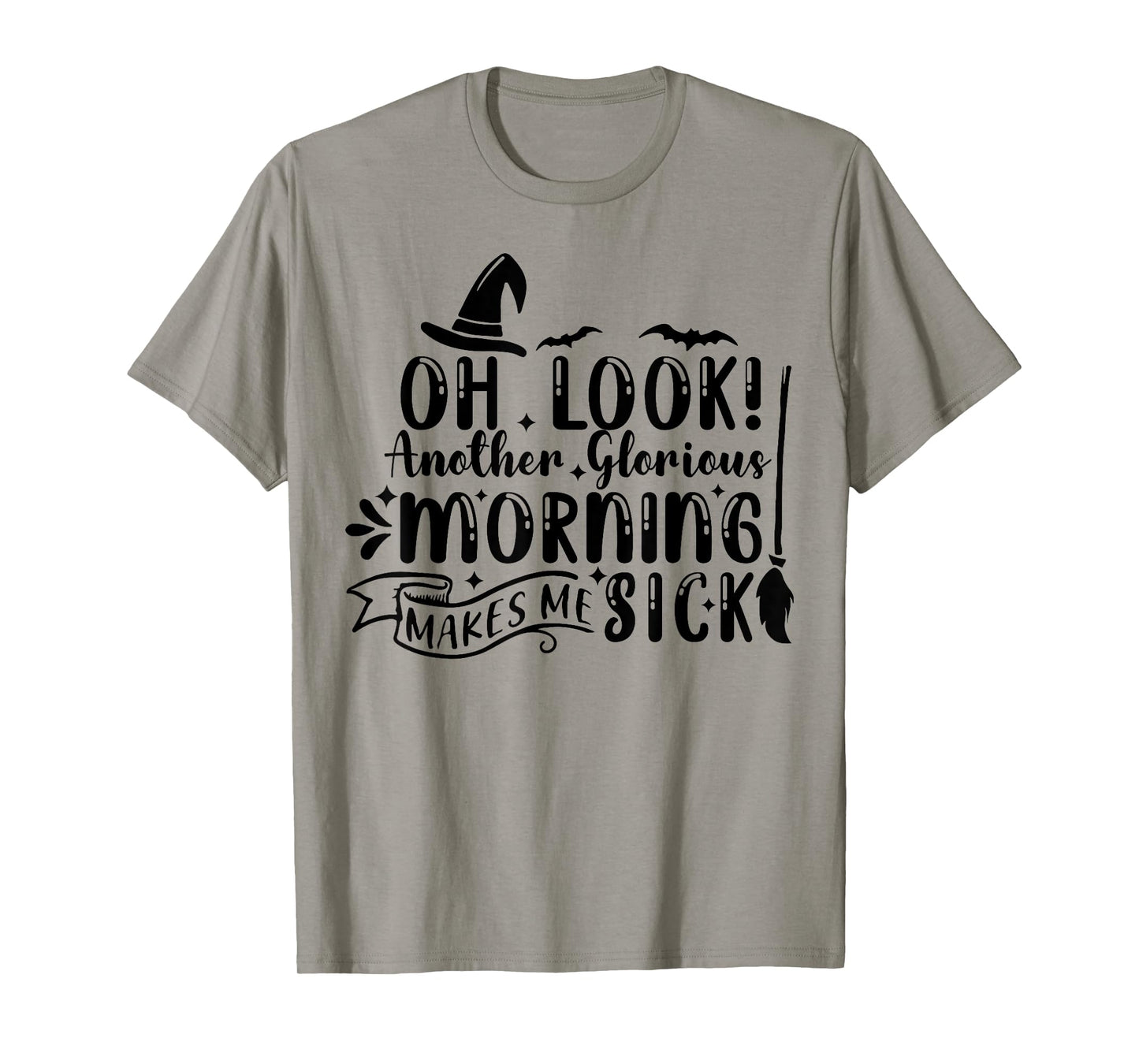 Oh Look Another Glorious Morning Makes Me Sick T-Shirt